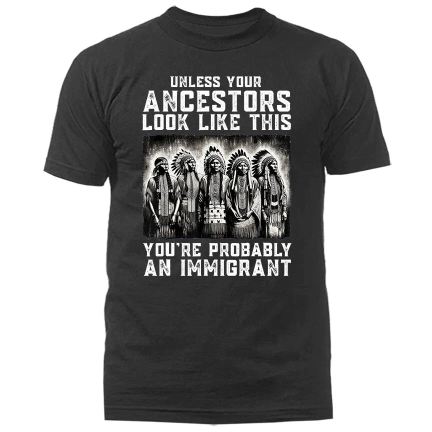Unless Your Ancestors Look Like This Native American Unisex