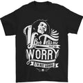 If Bob Tells Me Not to Worry Reggae Music Mens 100% Cotton Unisex