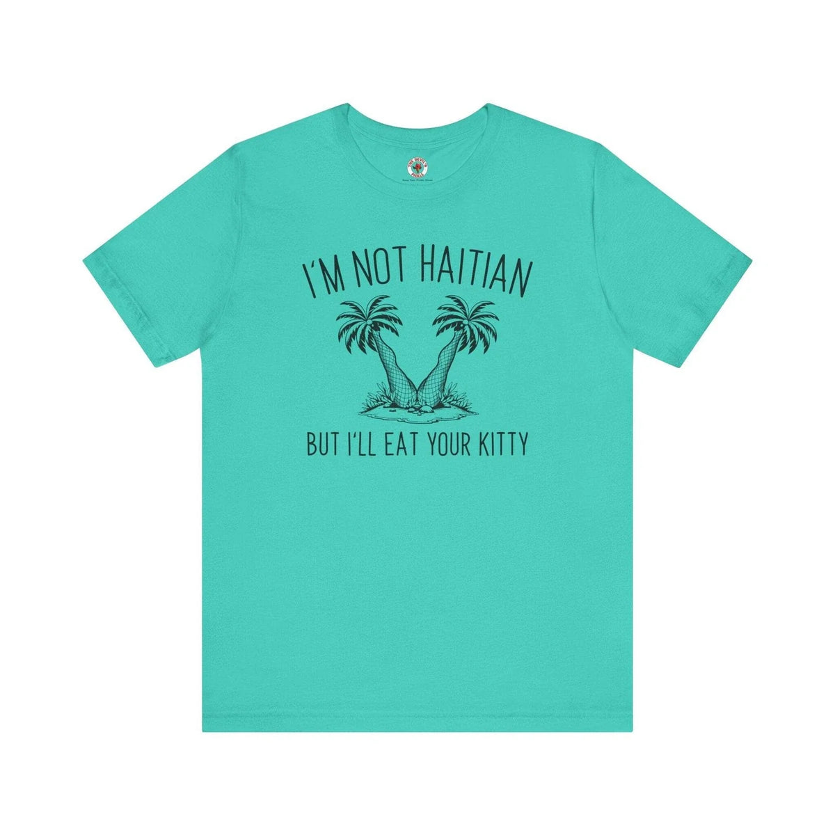 I'm Not Haitian But I'll Eat Your Kitty Unisex