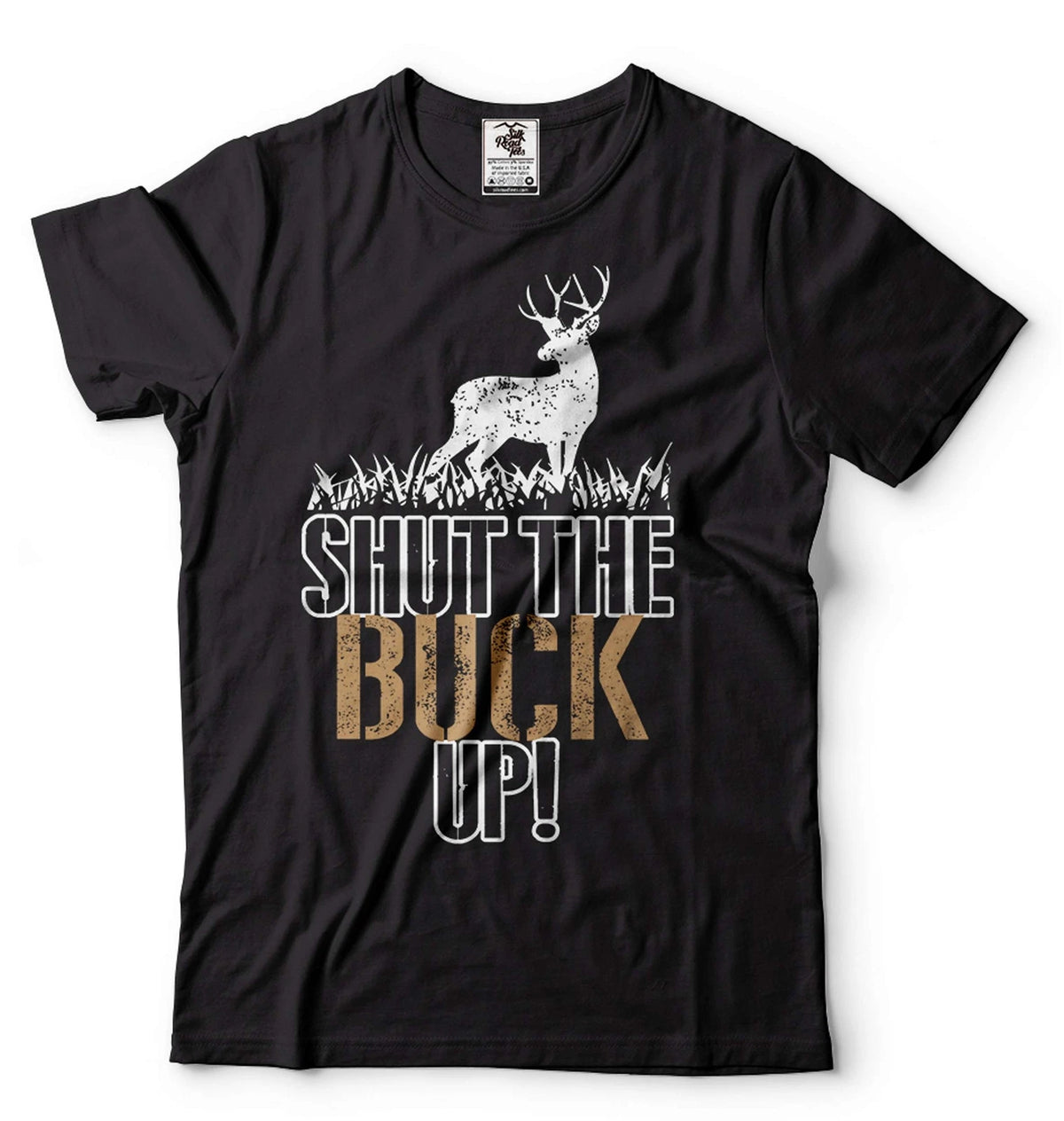 Funny Hunting Shirt Shut The Buck Up Tee Hunting Gifts Gift For Men Hunting Gift