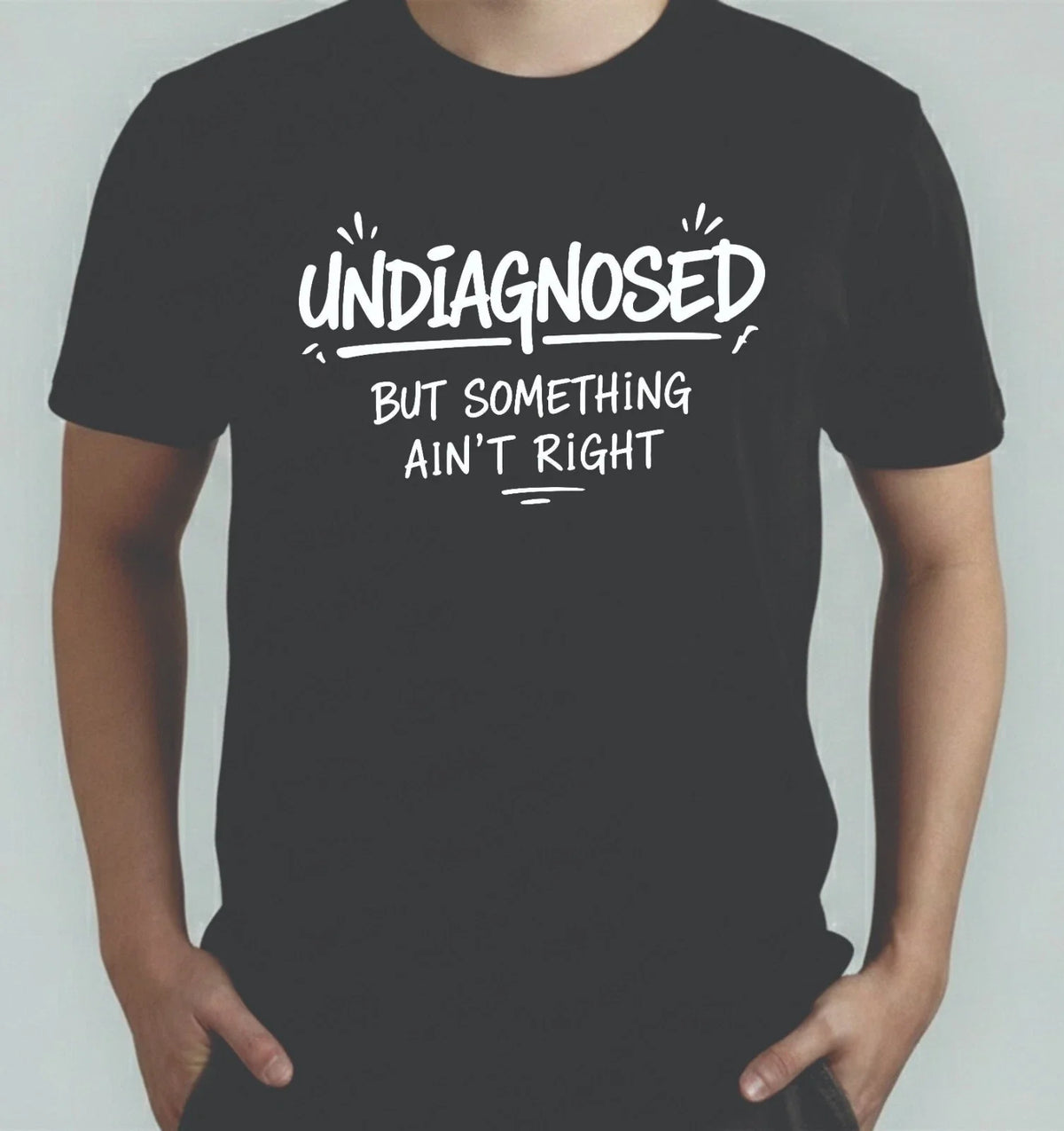 Undiagnosed But Something Ain't Right TShirt, Mental Health Meme Adults Tee Unisex