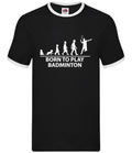 Born To Play Badminton - Mens Ringer - Player Sports Fan Love Racquet Unisex