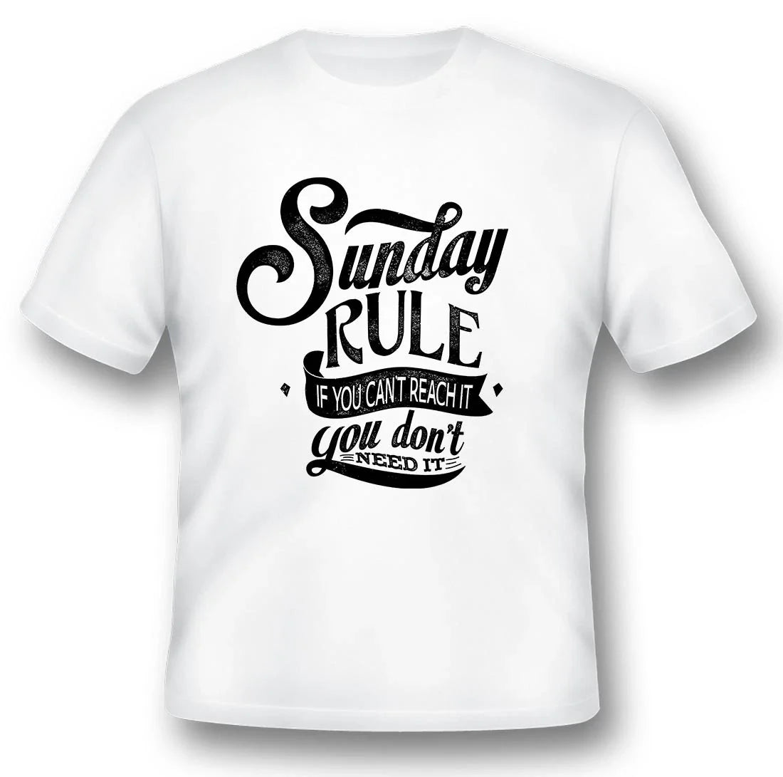 Sunday rule if you can't reach it you don't need it black or white Tee Unisex