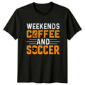 Weekends Coffee And Soccer Soccer Sports Birthday Gift For Him And Her Unisex