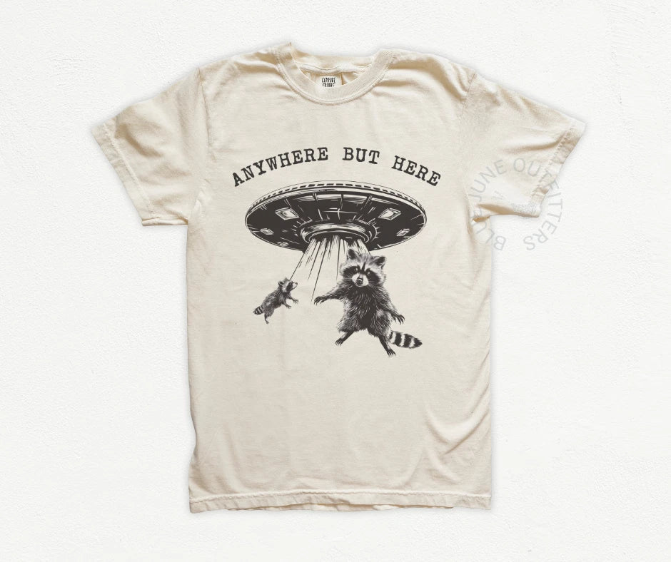 ANYWHERE BUT HERE | COMFORT COLORS® TEE| FULLY RACOON ALIEN UFO | WEIRD Unisex