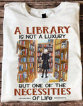 A Library Is Not A Luxury But One Of The Necessities Of Life Librarian Unisex