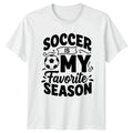 Soccer Is My Favorite Season Soccer Fan Birthday Gift For Him And Her Unisex