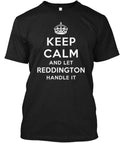 Keep Calm And Let Reddington Handle It Made in the USA Size S to 5XL Unisex
