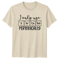 I Only Use SArCaSm Periodically Funny Sarcastic Chemistry Unisex