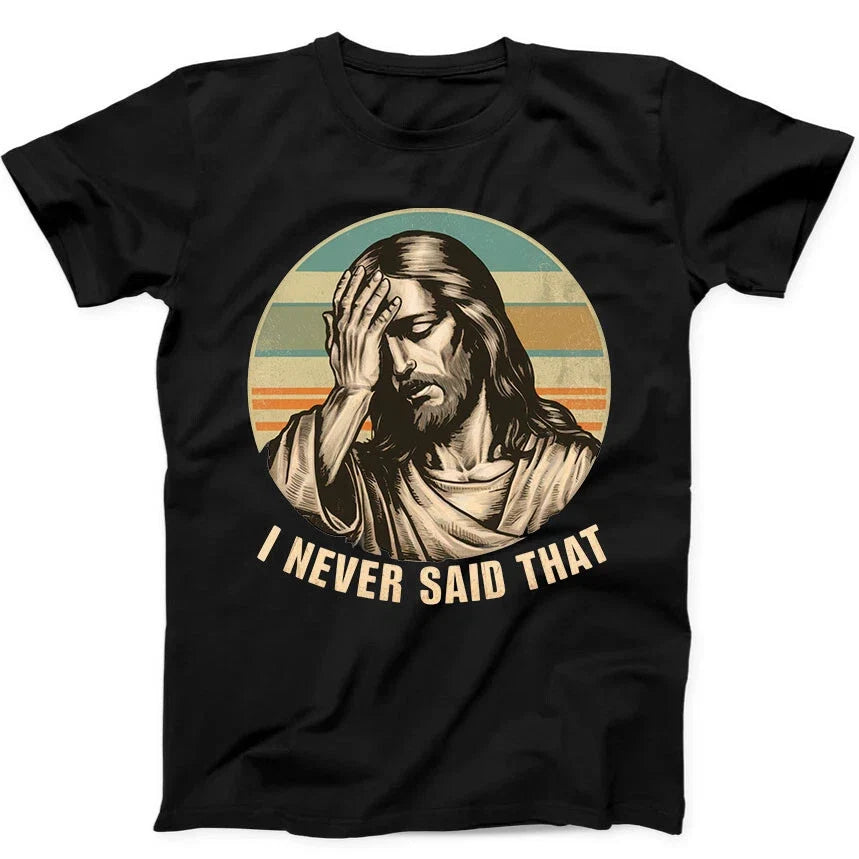 Jesus I Never Said That Humorous Hilarious Funny Gift Tee Black T Shirt 383 Unisex