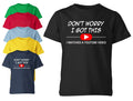 Dont Worry I Got This T Shirt Funny YouTube Quote Unisex Kids Boys Girls Tee Unisex