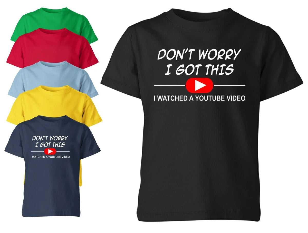 Dont Worry I Got This T Shirt Funny YouTube Quote Unisex Kids Boys Girls Tee Unisex
