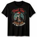 Dad Tax Making Sure Mens T Shirt It's Not Poison Funny Fathers Day Tee Unisex