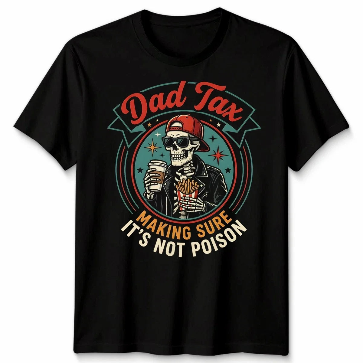 Dad Tax Making Sure Mens T Shirt It's Not Poison Funny Fathers Day Tee Unisex