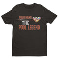 PERSONALISED Pool T Shirt YOUR NAME The POOL LEGEND Gift Idea Player Pub Funny Unisex