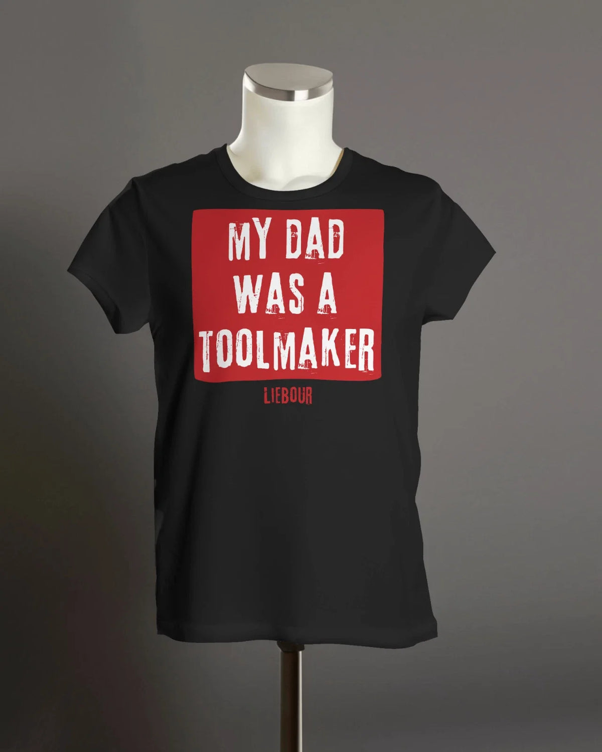 MY DAD WAS A TOOLMAKER T Shirt | Keir Starmer | Labour Party | Organic Unisex Unisex