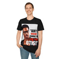 Ain't nobody coming to see you Otis Unisex Softstyle Unisex
