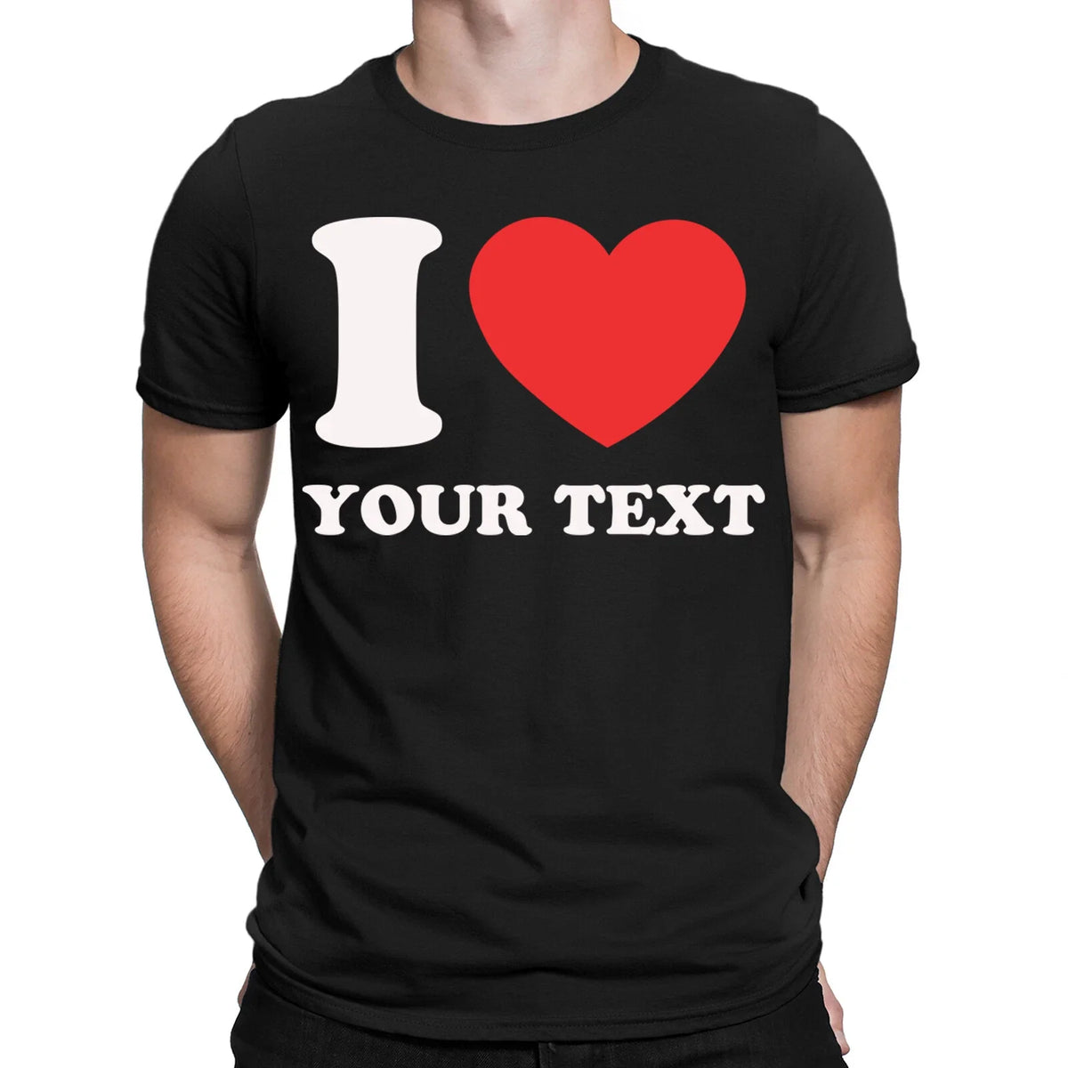 Personalised I Love Heart Custom Any Text Cute Custom Mens Womens s #DNE Unisex