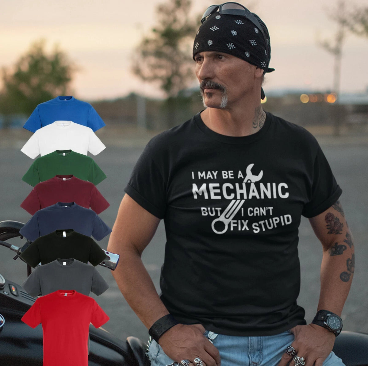 I MAY BE A MECHANIC BUT I CANT FIX STUPID MENS T SHIRT GIFT | BIRTHDAY | FUNNY