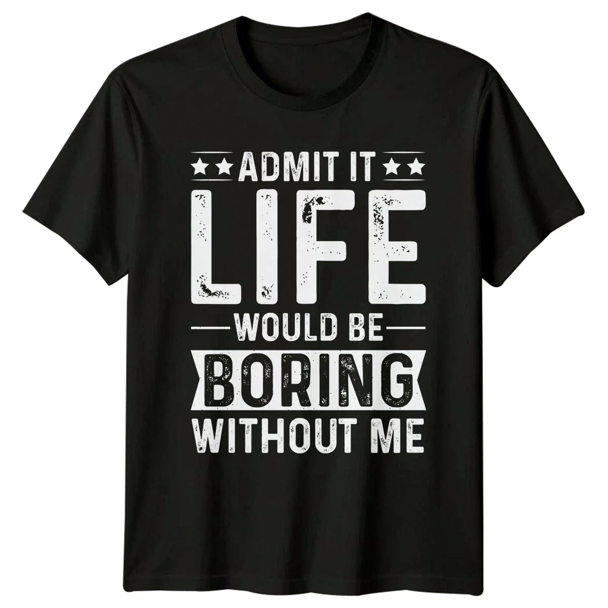 Admit It Life Would Be Sarcasm Humor Birthday Gift For Him And Her Unisex
