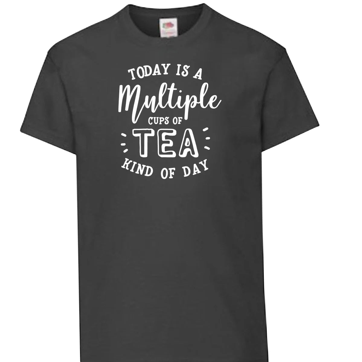 Adult S–5XL – Today Is a Multiple Cups of Tea Day – Funnny Unisex Tee Unisex