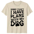 Sorry I Can't I Have Plans With My Dog Paw Print Funny Unisex