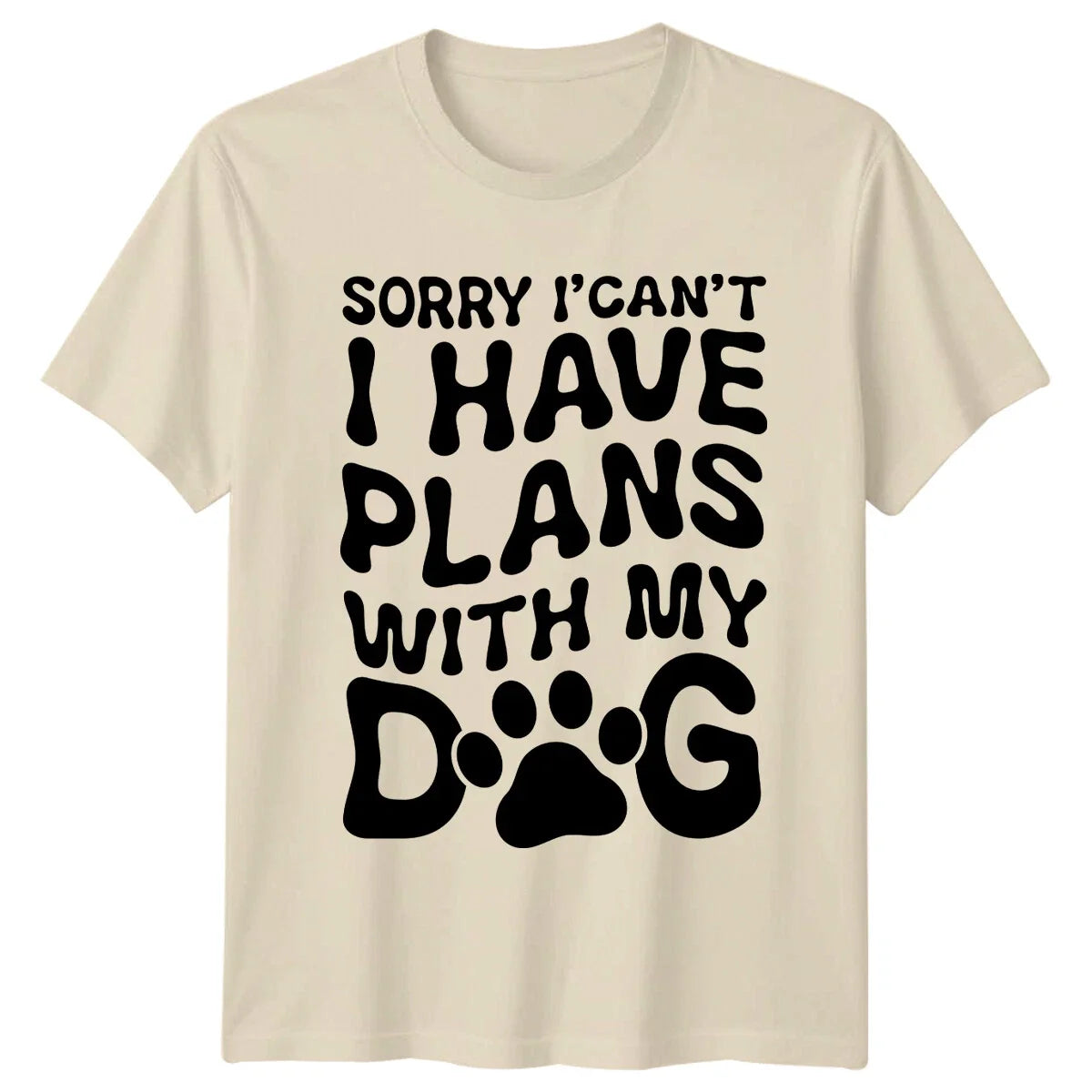 Sorry I Can't I Have Plans With My Dog Paw Print Funny Unisex