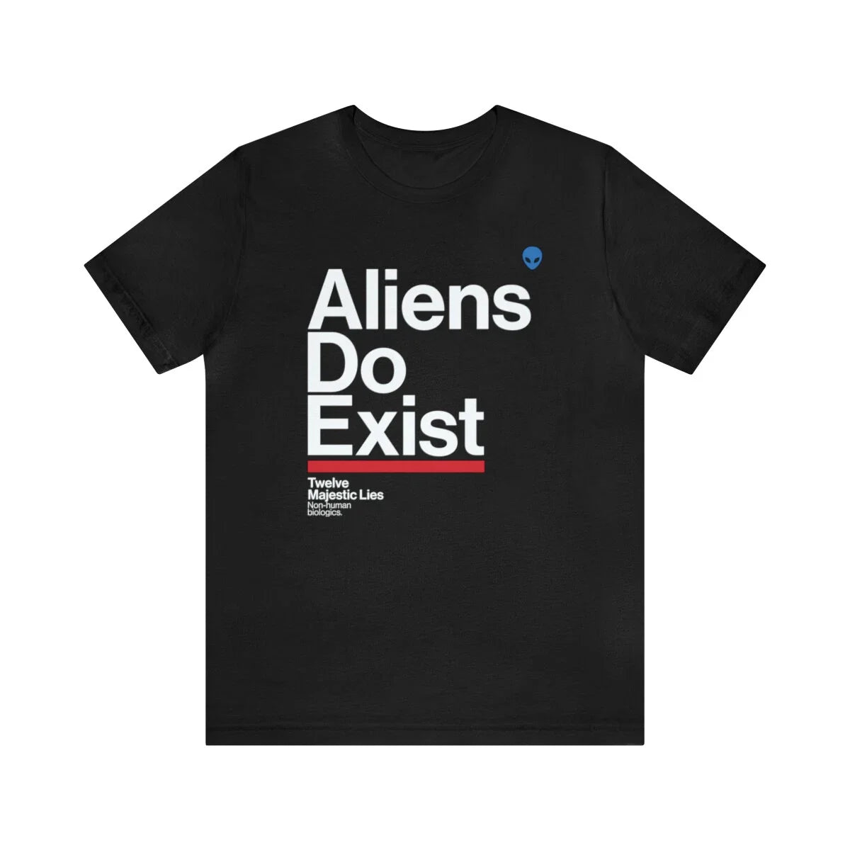 Aliens Do Exist - Tom Was Right Twelve Majestic Lies Non-Human Tee Unisex