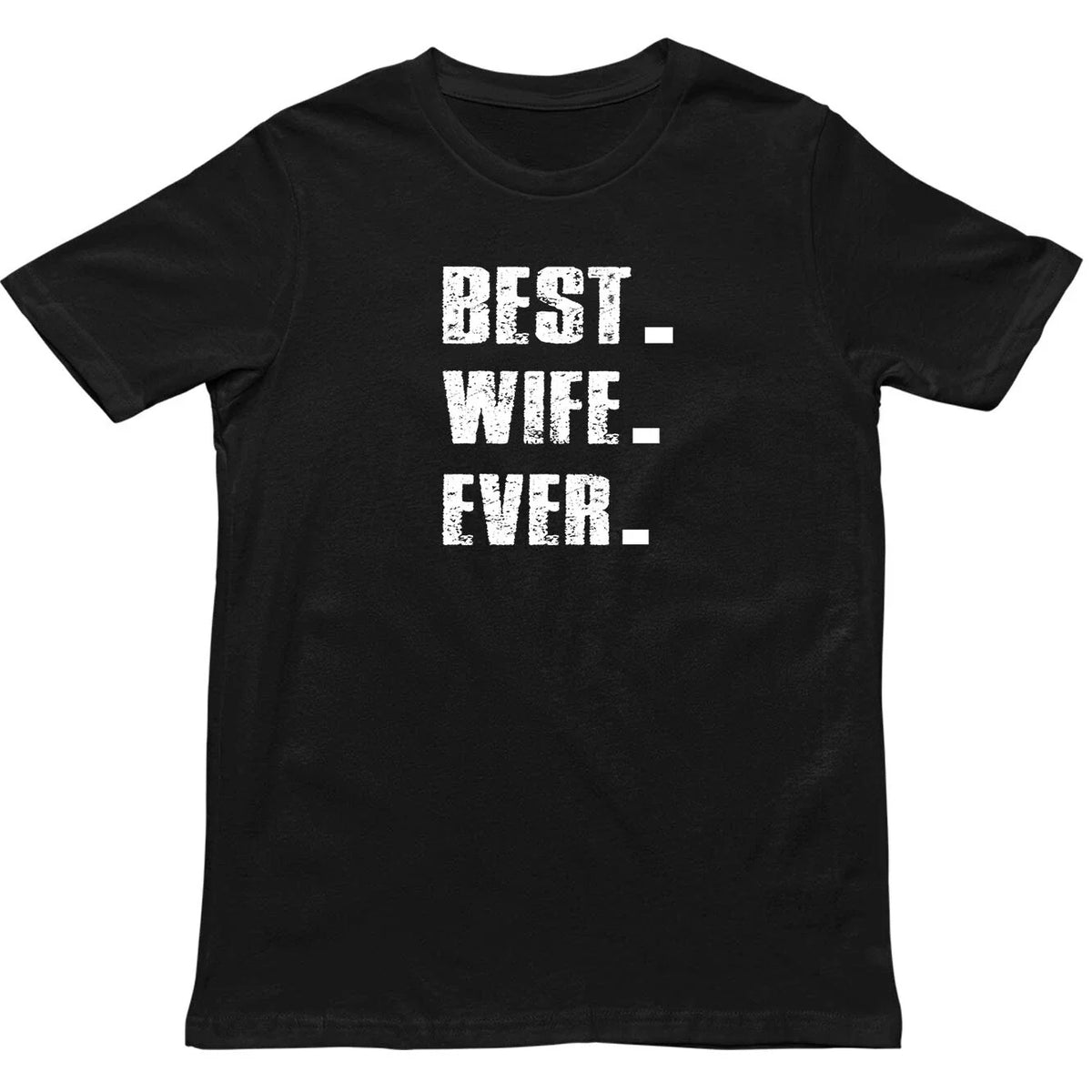 Best Wife Ever t shirt, Perfect wife gift t shirt, Funny wife t shirt, X mas, Unisex
