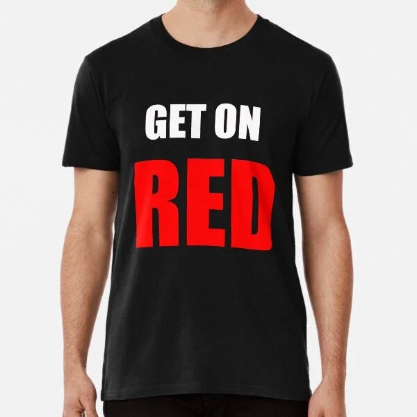 Get On RED Premium S to 5XL Made in the AU/USA Unisex