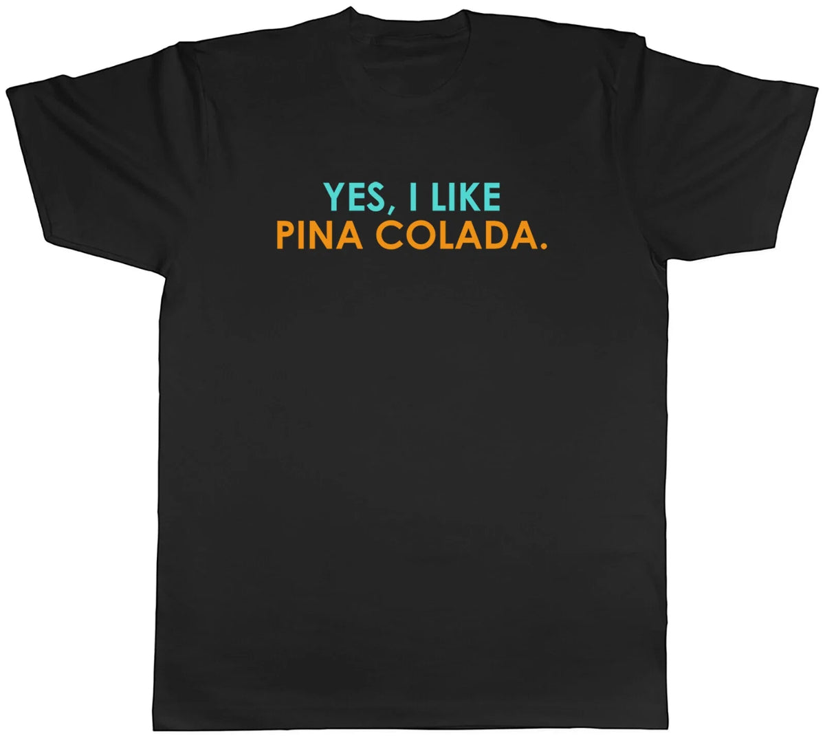 Yes I Like Pina Colada Mens Funny Drinking Tee Gift Unisex