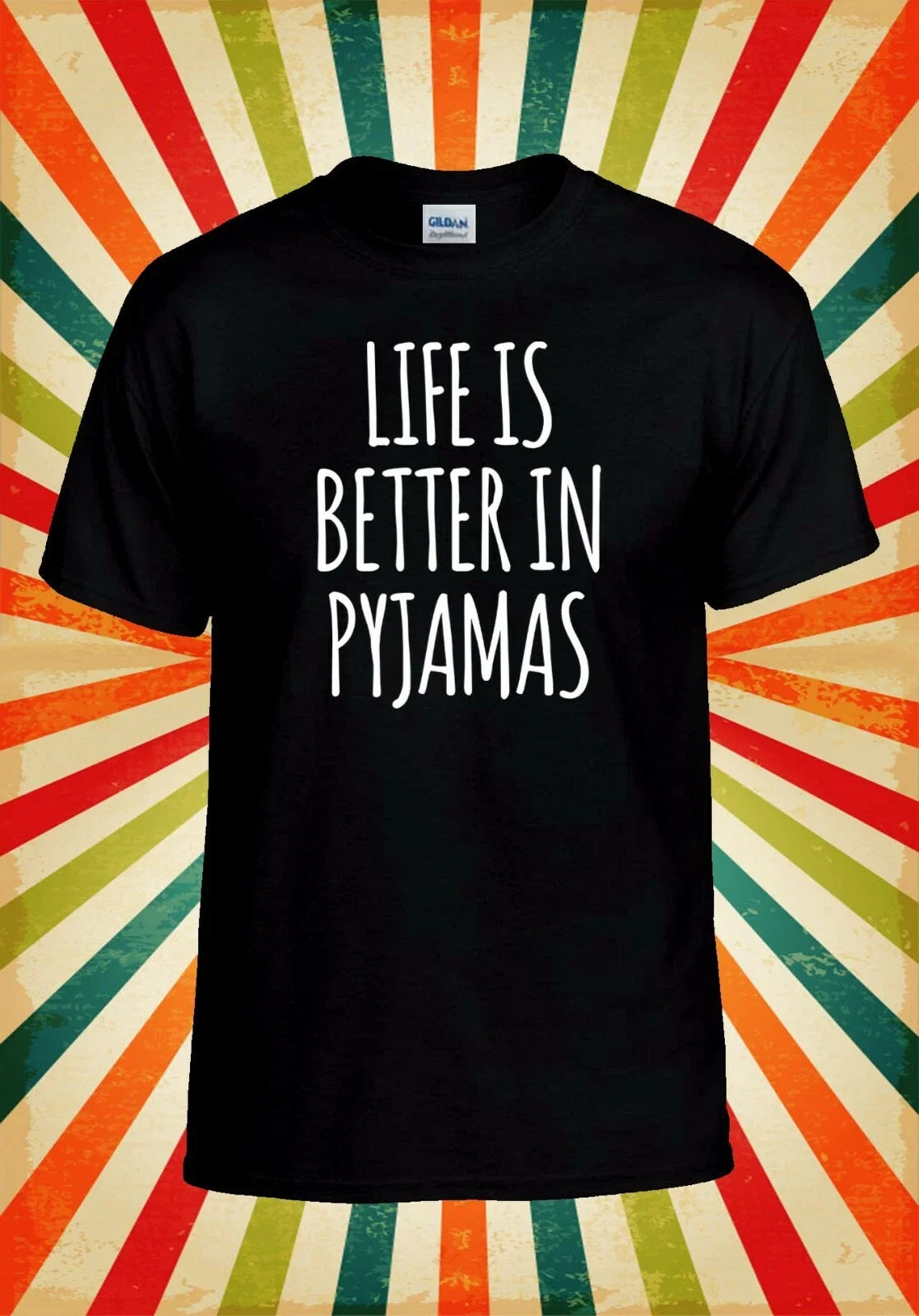Life Is Better In Pyjamas Funny Cool Men Women Vest Tank Top Unisex T Shirt 2397 Unisex