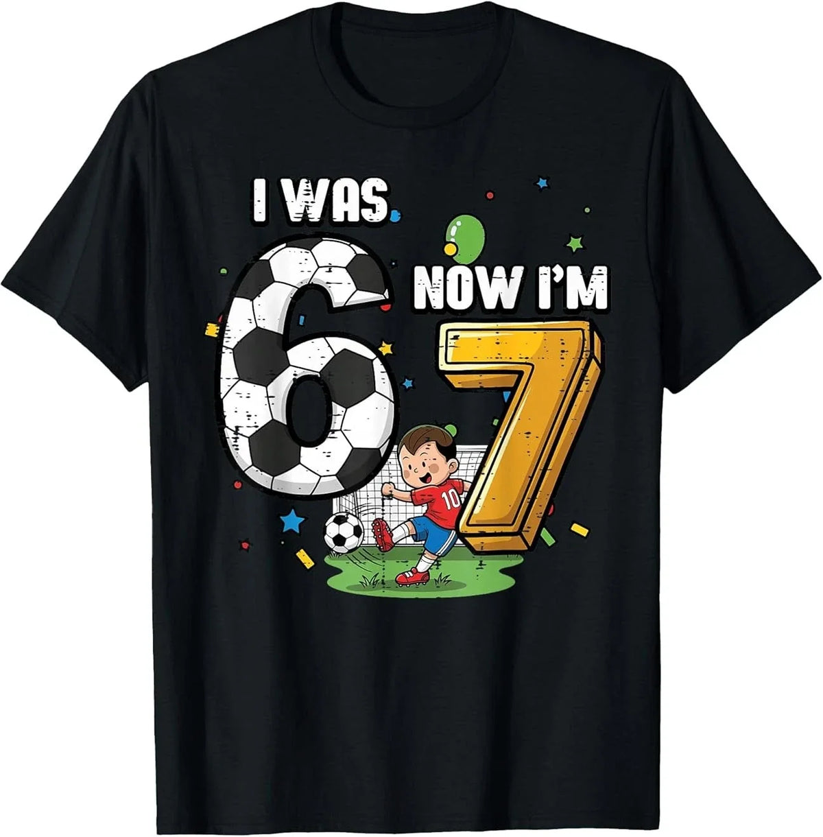 SALE! 7th Birthday I was 6 Now Im 7 Soccer 67 Meme Boys Kids Youth Unisex