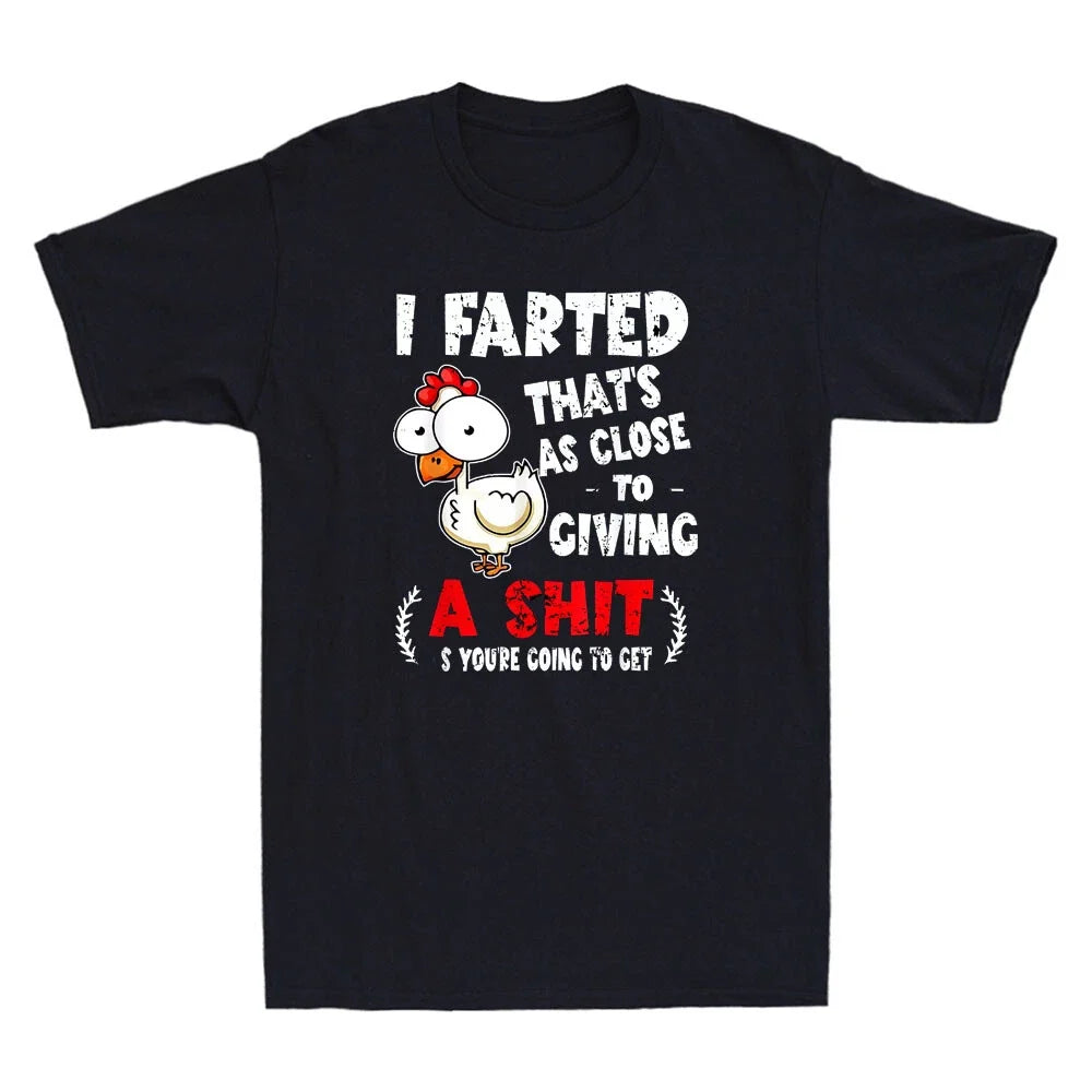 I Farted That's As Close To Giving A Sh*t Funny Chicken Meme Quote Men's Unisex
