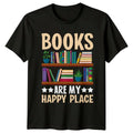 Books Are My Happy Place T-Shirt Librarian Reading Birthday