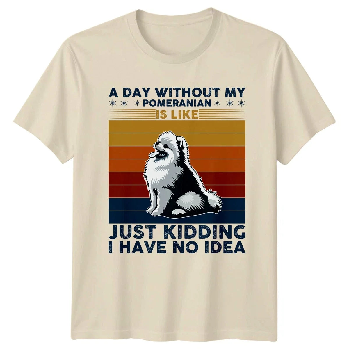 A Day Without My Pomeranian Dog Breed Pets Birthday Gift For Him And Her Unisex