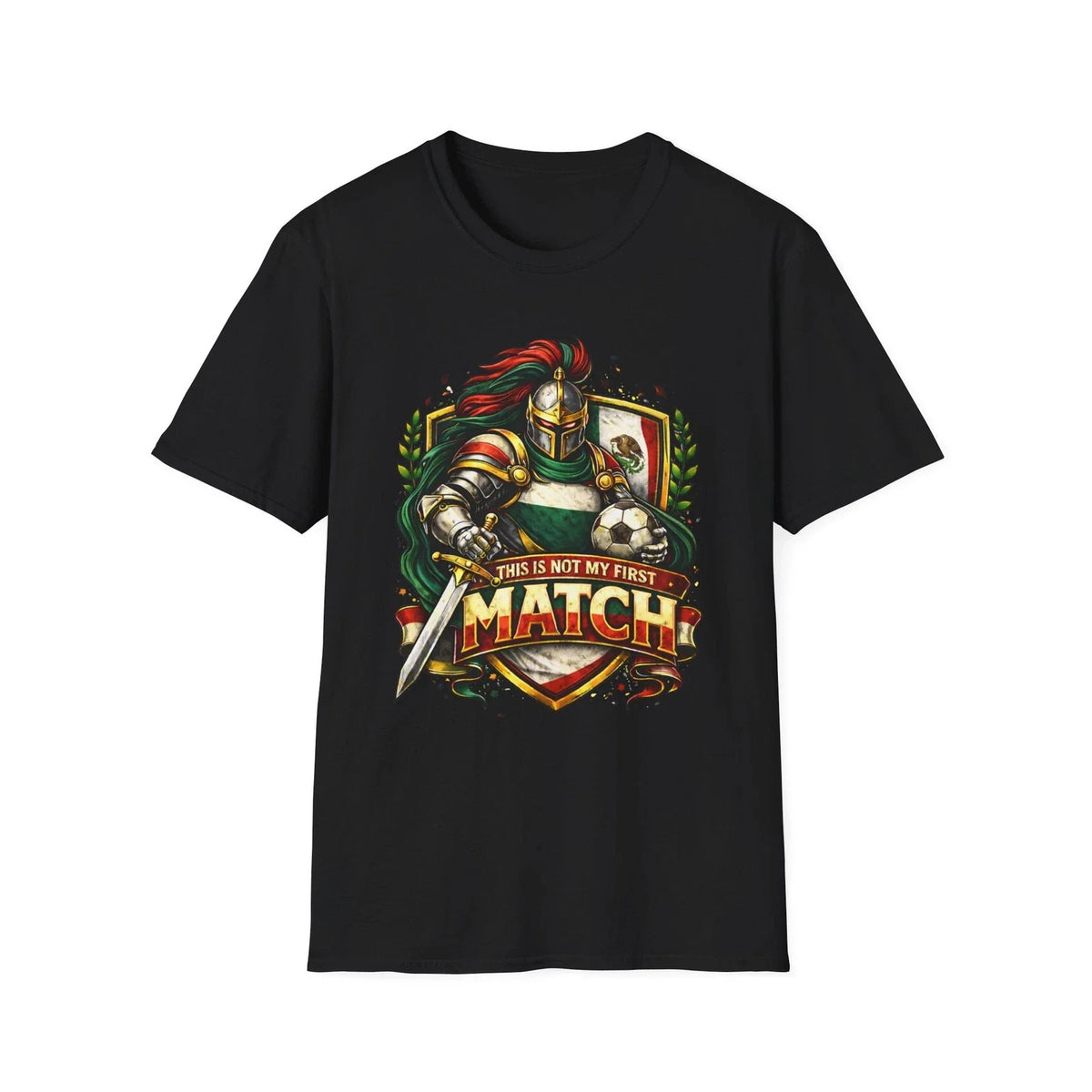 Mexico Soccer Knight This Is Not My First Match Medieval Football Tee Unisex