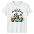 Spilling The Tea Since 1773 Boston Tea Party American History 4th July Unisex