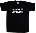 I'd Rather Be Skydiving Unisex