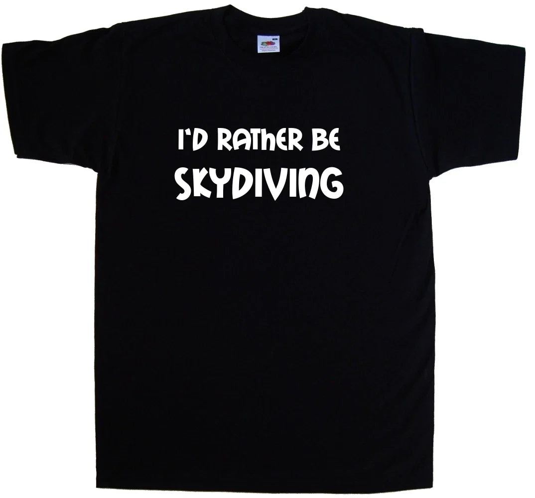 I'd Rather Be Skydiving Unisex