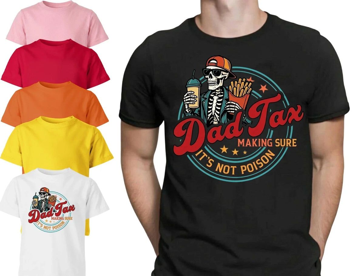 Dad Tax Making Sure Funny Fathers Day Mens T Shirt Its Not Poison Dad Gift Tee Unisex