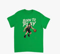 Born to Play Basketball Unisex