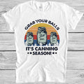 Grab Your Balls It's Canning Season Funny Novelty Parody Gift Tee T Shirt 4025 Unisex