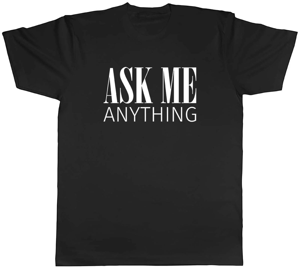 Ask Me Anything Mens Unisex Tee Gift Unisex