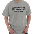 Someone Cares Not Me Sarcastic Rude Funny Womens or Mens Crewneck T Shirt Tee Unisex