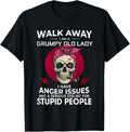 Walk Away I Am A Grumpy Old Lady I Have Anger Issues and unisex Unisex