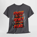 Motivational Tee, Focus on Your Goals Not Your Fears Shirt, Inspirational Unisex