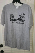 THE SOCCER FATHER tee shirt adult XL I DONT PLAY. I PAY grey preowned Unisex