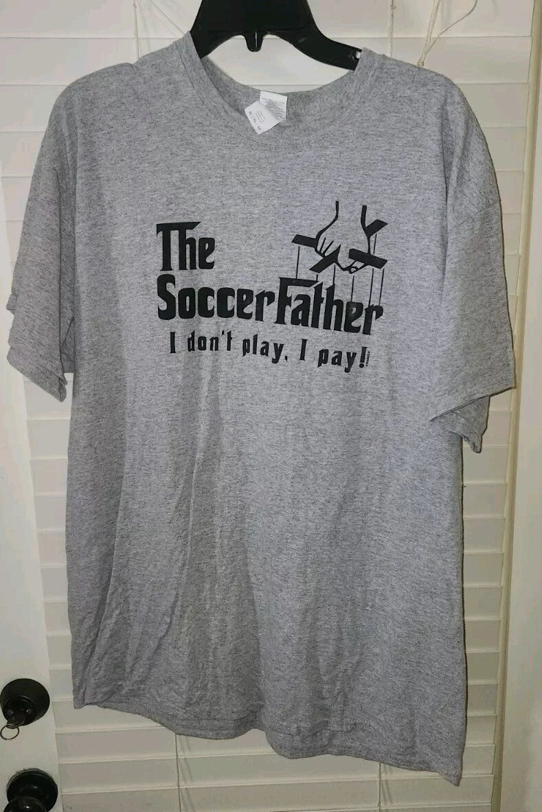 THE SOCCER FATHER tee shirt adult XL I DONT PLAY. I PAY grey preowned Unisex