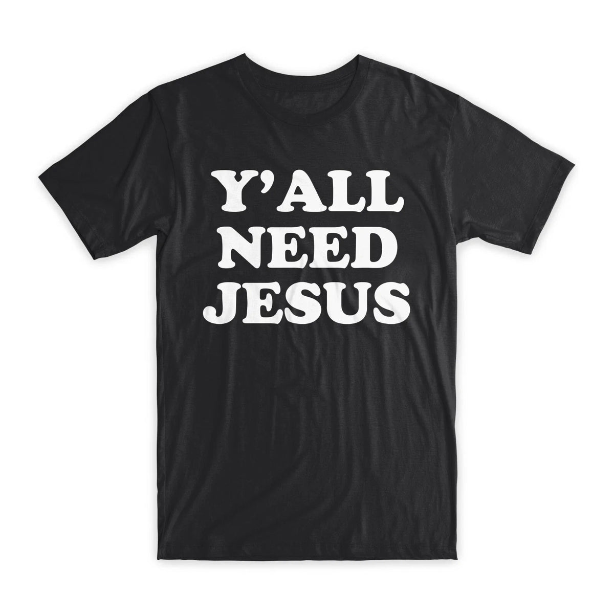 Y'All Need Jesus Print Premium Soft Cotton Crew Neck Funny Tee Gift NEW Unisex